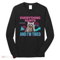 Everything Hurts And I’M Tired Funny Raccoon Meme Gym Cover Long Sleeve Shirt thumb 0