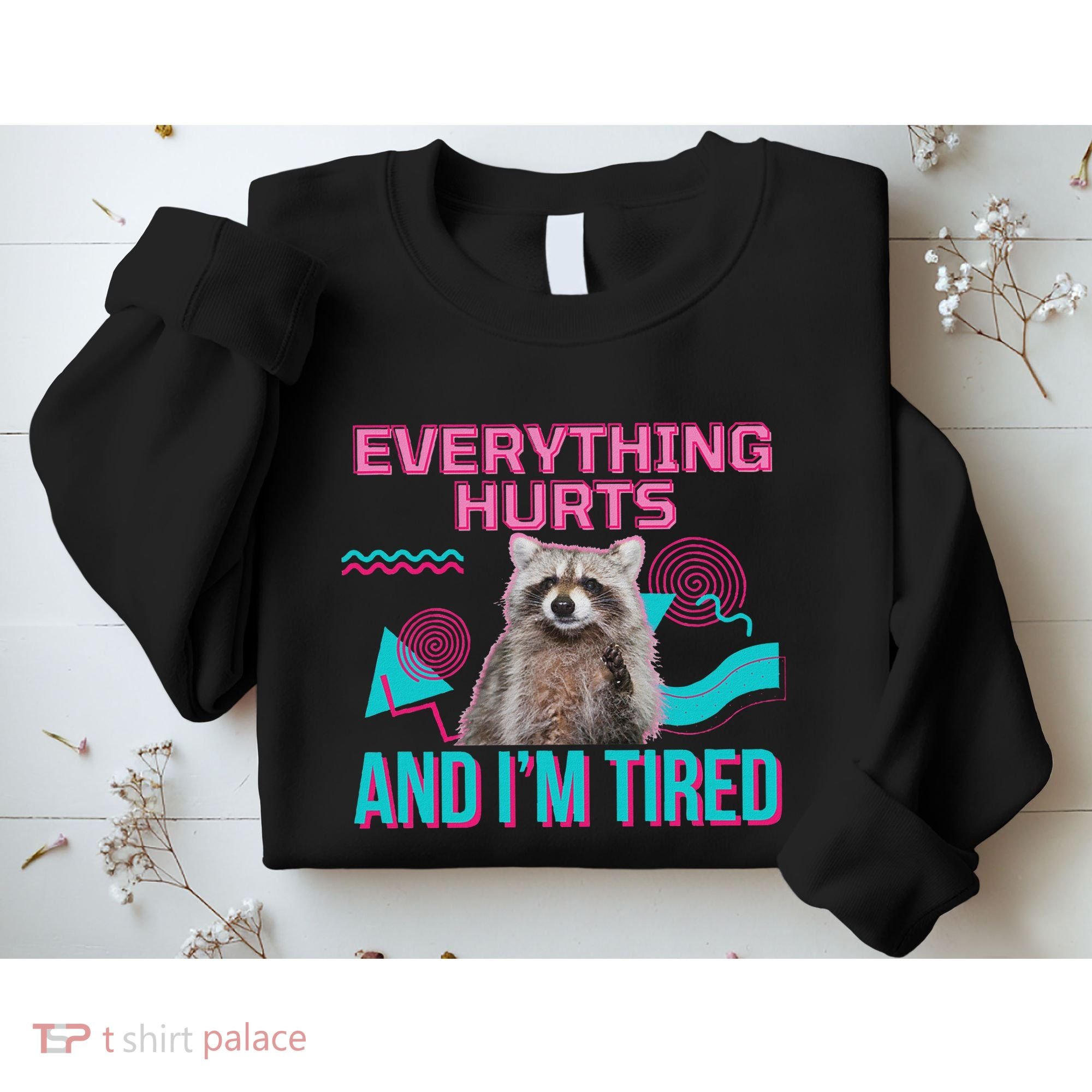 Everything Hurts And I’M Tired Funny Raccoon Meme Gym Cover Sweatshirt