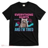 Everything Hurts And I’M Tired Funny Raccoon Meme Gym Cover T-Shirt thumb 0