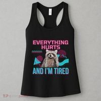 Everything Hurts And I’M Tired Funny Raccoon Meme Gym Cover Women's Tank Top thumb 3