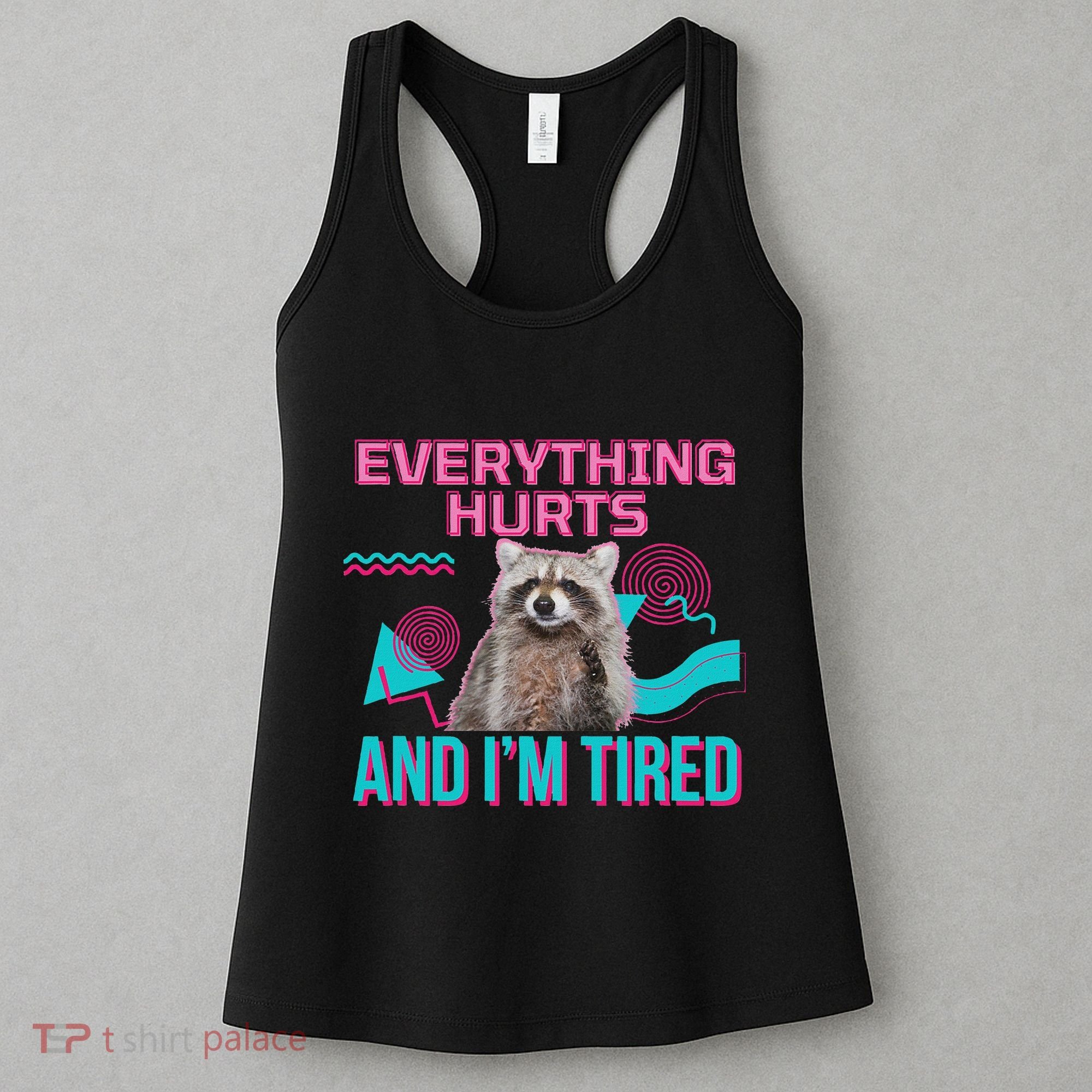 Everything Hurts And I’M Tired Funny Raccoon Meme Gym Cover Women's Tank Top