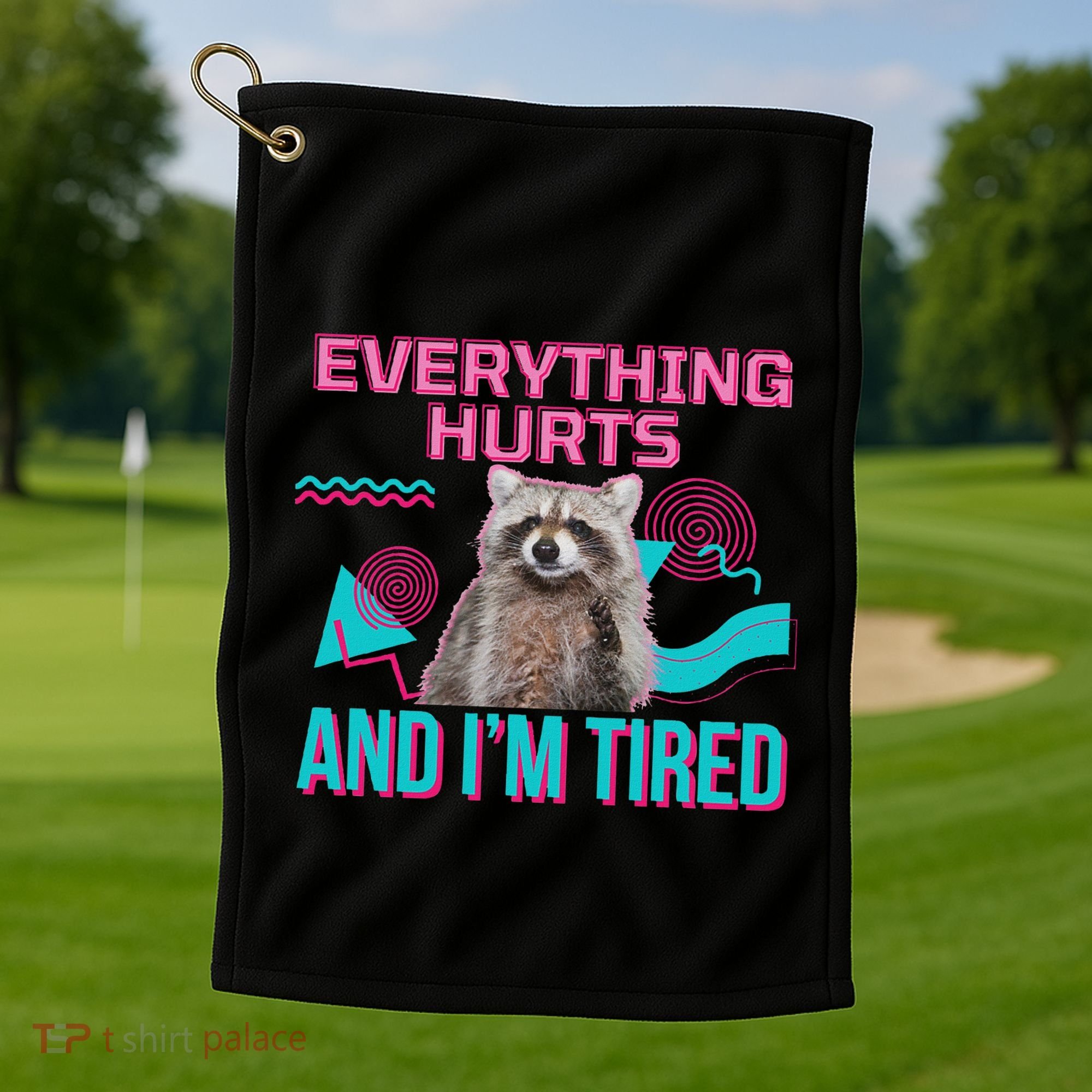 Everything Hurts And I’M Tired Funny Raccoon Meme Gym Cover Golf Towel