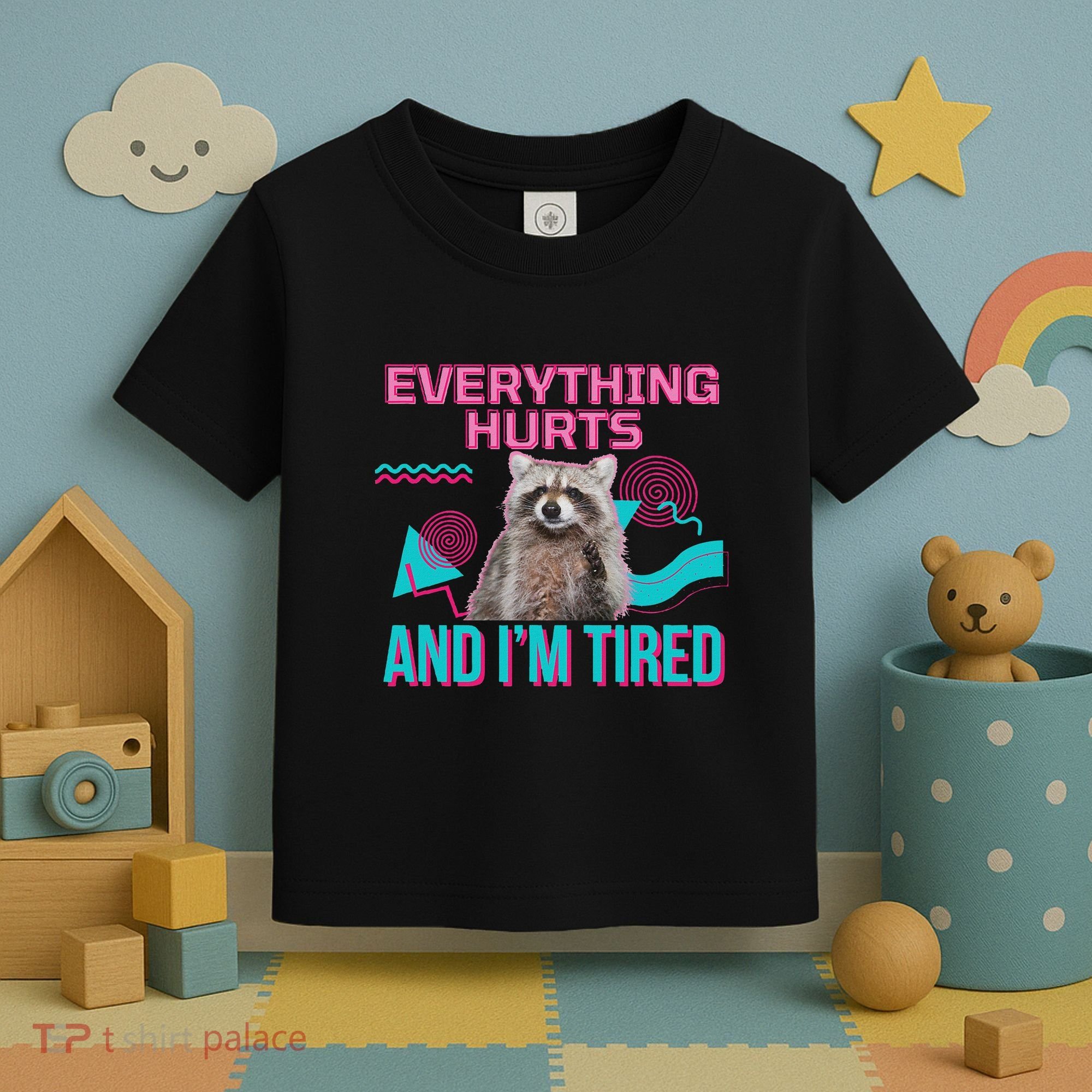 Everything Hurts And I’M Tired Funny Raccoon Meme Gym Cover Toddler T-Shirt