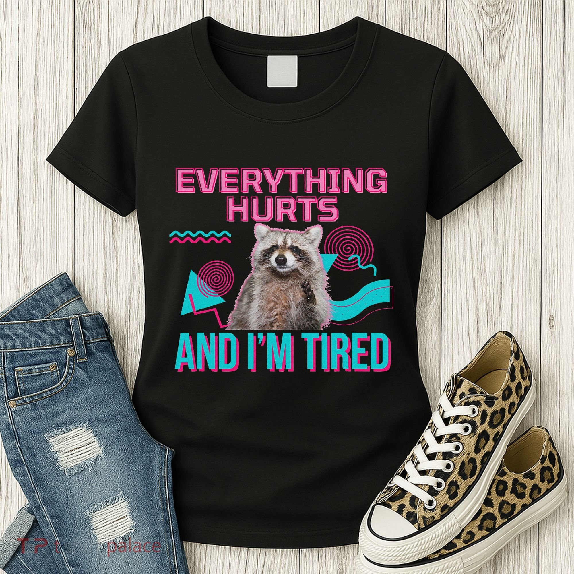 Everything Hurts And I’M Tired Funny Raccoon Meme Gym Cover Women's T-Shirt