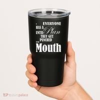 Everyone Has A Plan Until They Get Punched In The Mouth Tumbler thumb 2