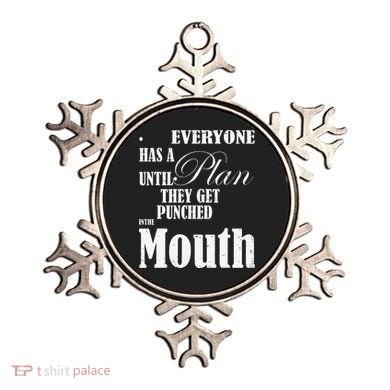 Everyone Has A Plan Until They Get Punched In The Mouth Ornament
