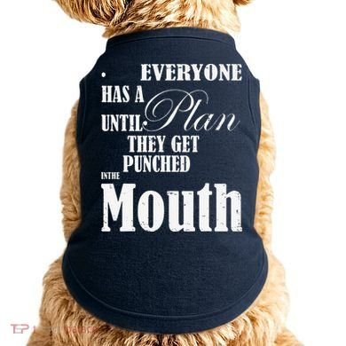 Everyone Has A Plan Until They Get Punched In The Mouth Doggie Tank