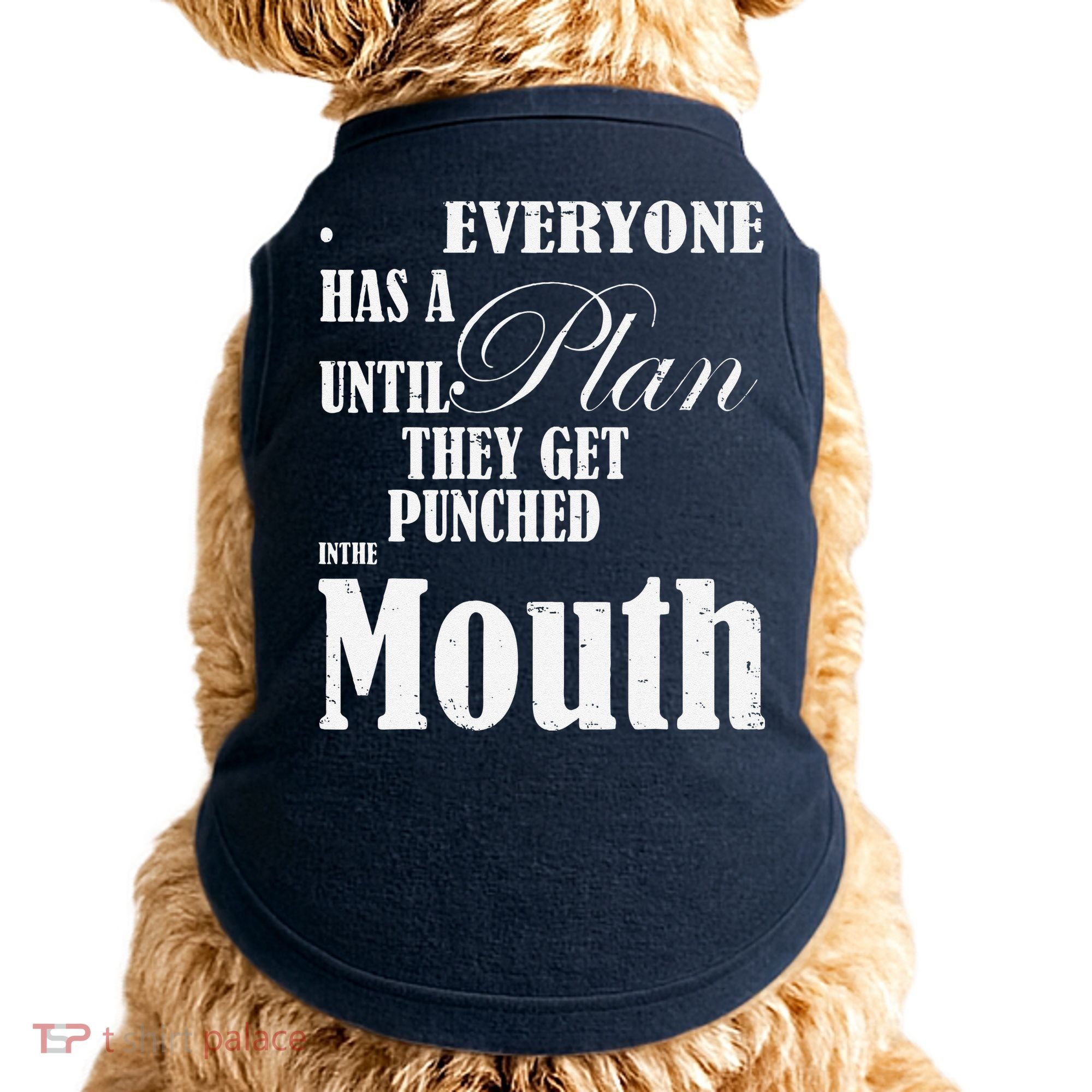 Everyone Has A Plan Until They Get Punched In The Mouth Doggie Tank