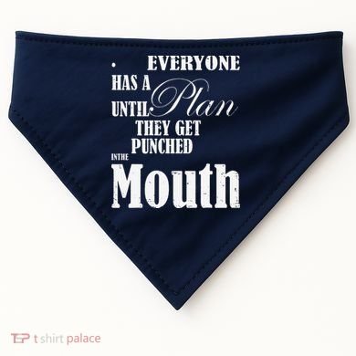 Everyone Has A Plan Until They Get Punched In The Mouth USA-Made Doggie Bandana