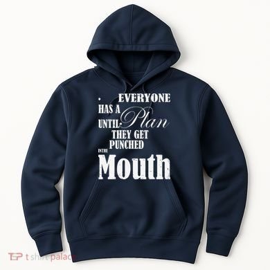 Everyone Has A Plan Until They Get Punched In The Mouth Hoodie