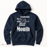 Everyone Has A Plan Until They Get Punched In The Mouth Hoodie thumb 0
