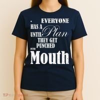 Everyone Has A Plan Until They Get Punched In The Mouth T-Shirt thumb 4