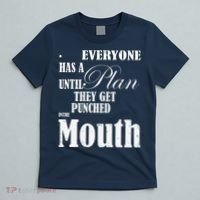 Everyone Has A Plan Until They Get Punched In The Mouth T-Shirt thumb 5