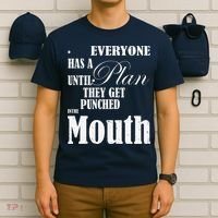 Everyone Has A Plan Until They Get Punched In The Mouth T-Shirt thumb 6