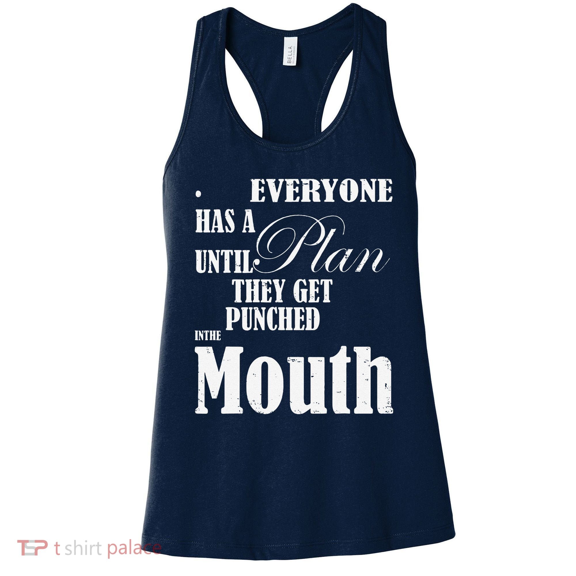 Everyone Has A Plan Until They Get Punched In The Mouth Women's Tank Top