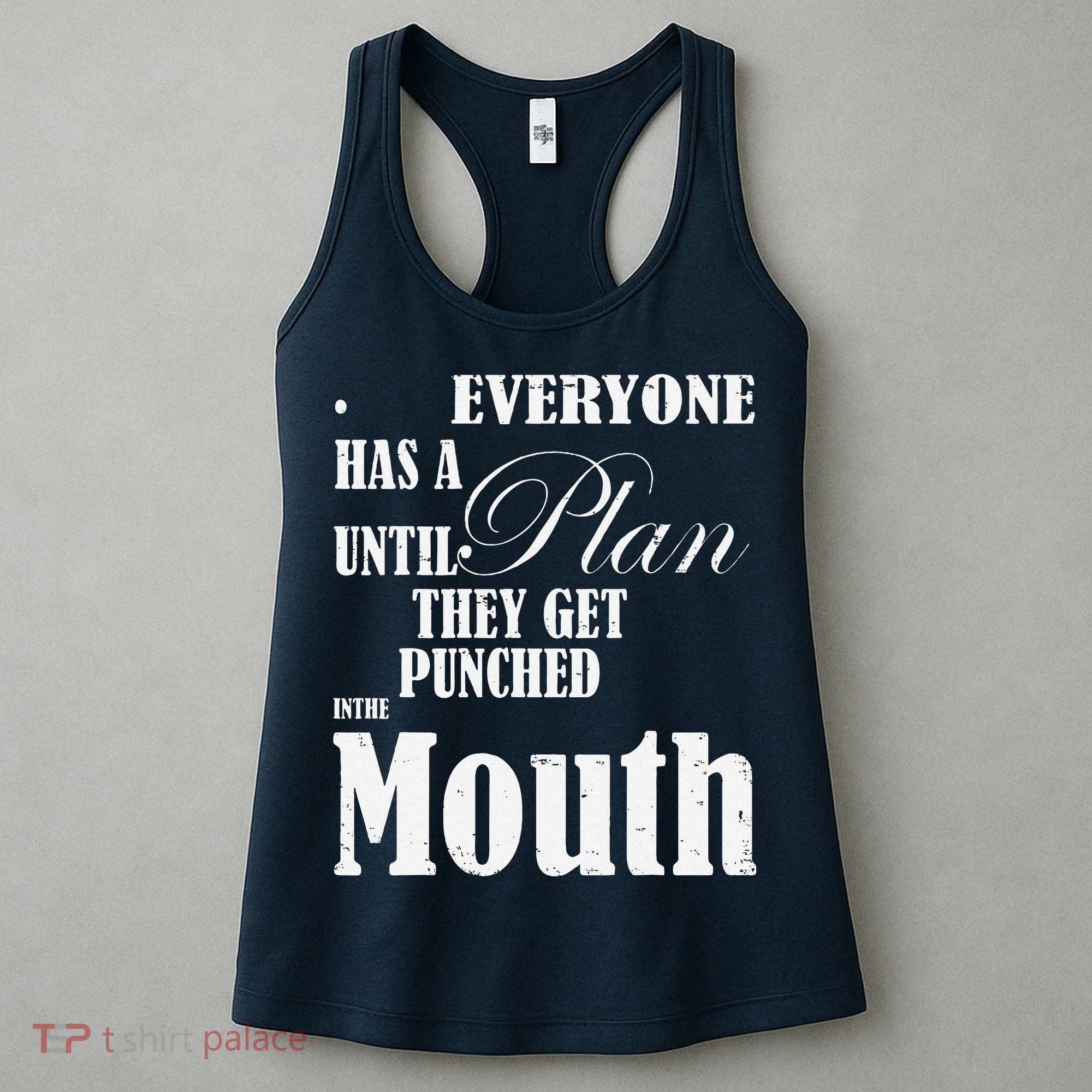 Everyone Has A Plan Until They Get Punched In The Mouth Women's Tank Top