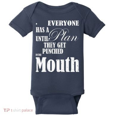 Everyone Has A Plan Until They Get Punched In The Mouth Baby Bodysuit