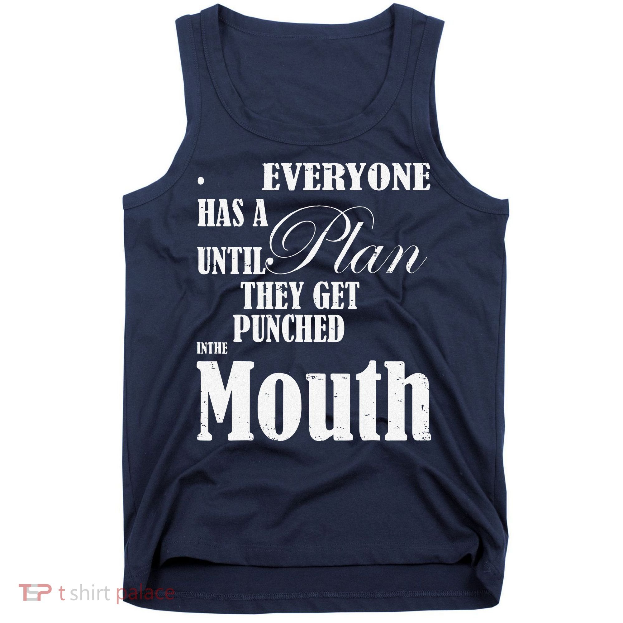 Everyone Has A Plan Until They Get Punched In The Mouth Tank Top