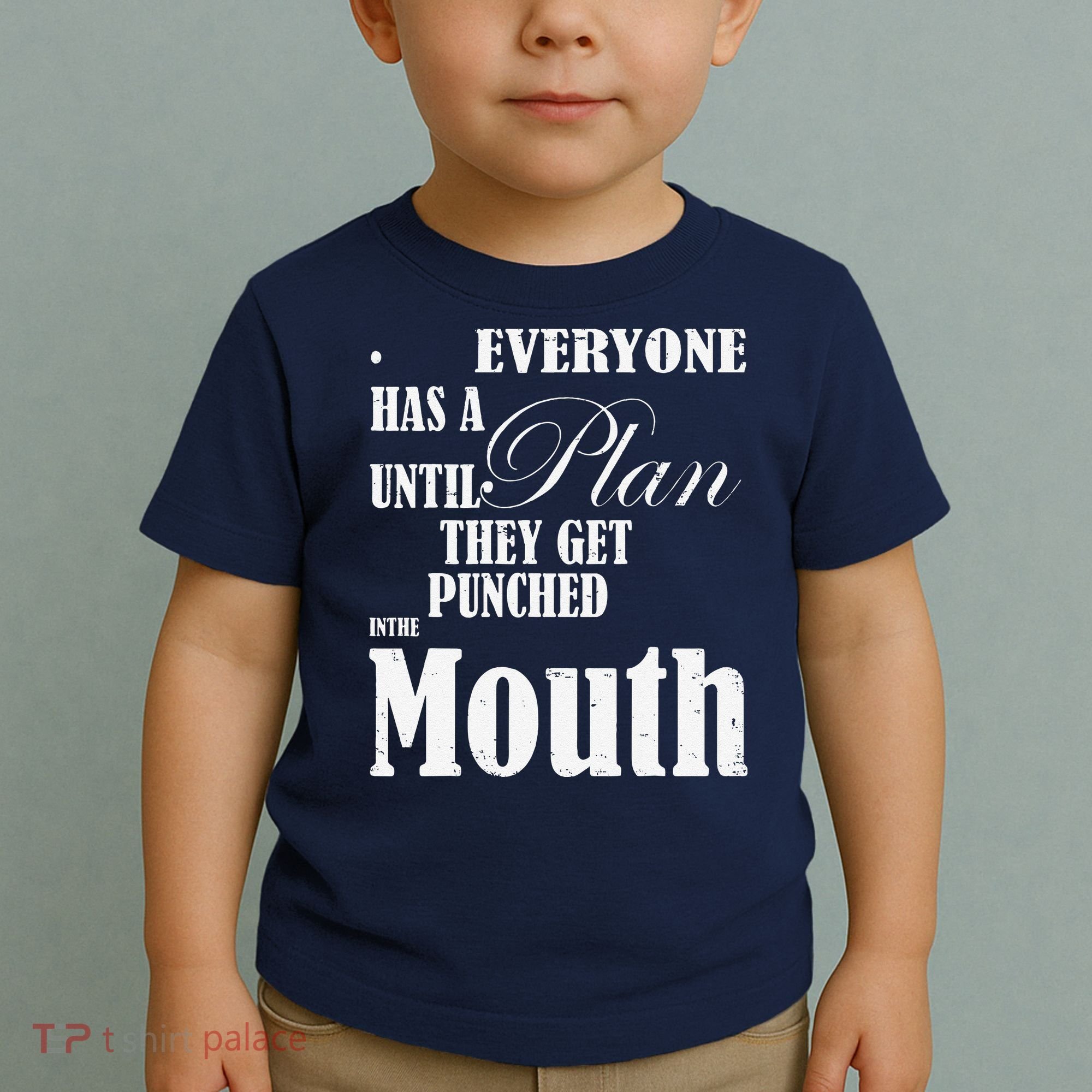 Everyone Has A Plan Until They Get Punched In The Mouth Toddler T-Shirt