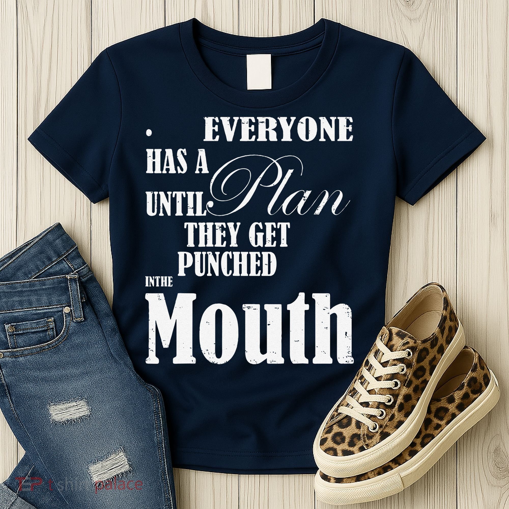 Everyone Has A Plan Until They Get Punched In The Mouth Women's T-Shirt