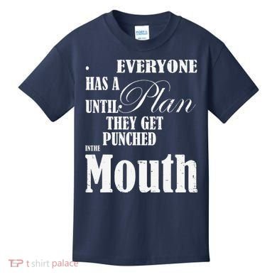 Everyone Has A Plan Until They Get Punched In The Mouth Kids T-Shirt