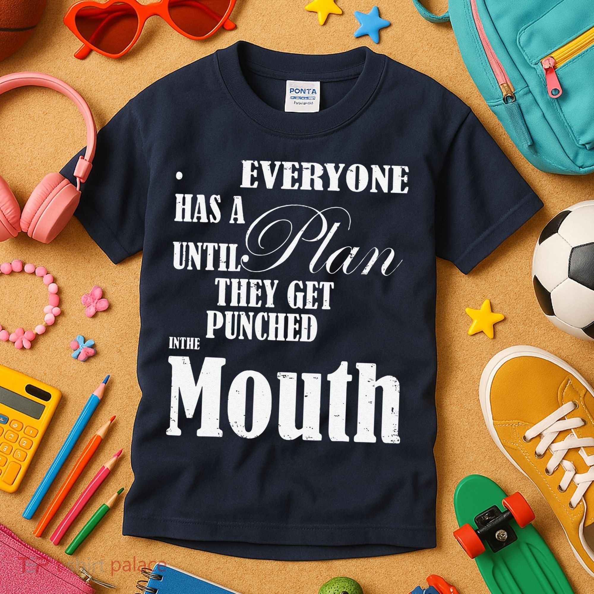Everyone Has A Plan Until They Get Punched In The Mouth Kids T-Shirt