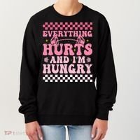 Everything Hurts And Im Hungry Workout Gym Women's Sweatshirt thumb 0