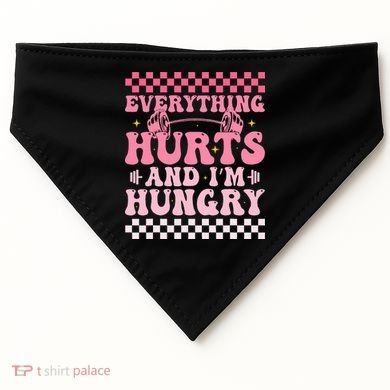Everything Hurts And Im Hungry Workout Gym USA-Made Doggie Bandana