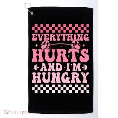 Everything Hurts And Im Hungry Workout Gym Golf Towel