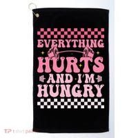 Everything Hurts And Im Hungry Workout Gym Golf Towel thumb 0