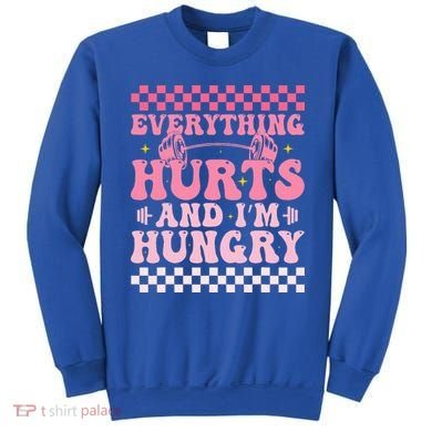 Everything Hurts And Im Hungry Workout Gym Sweatshirt