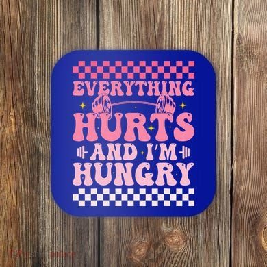 Everything Hurts And Im Hungry Workout Gym Coaster