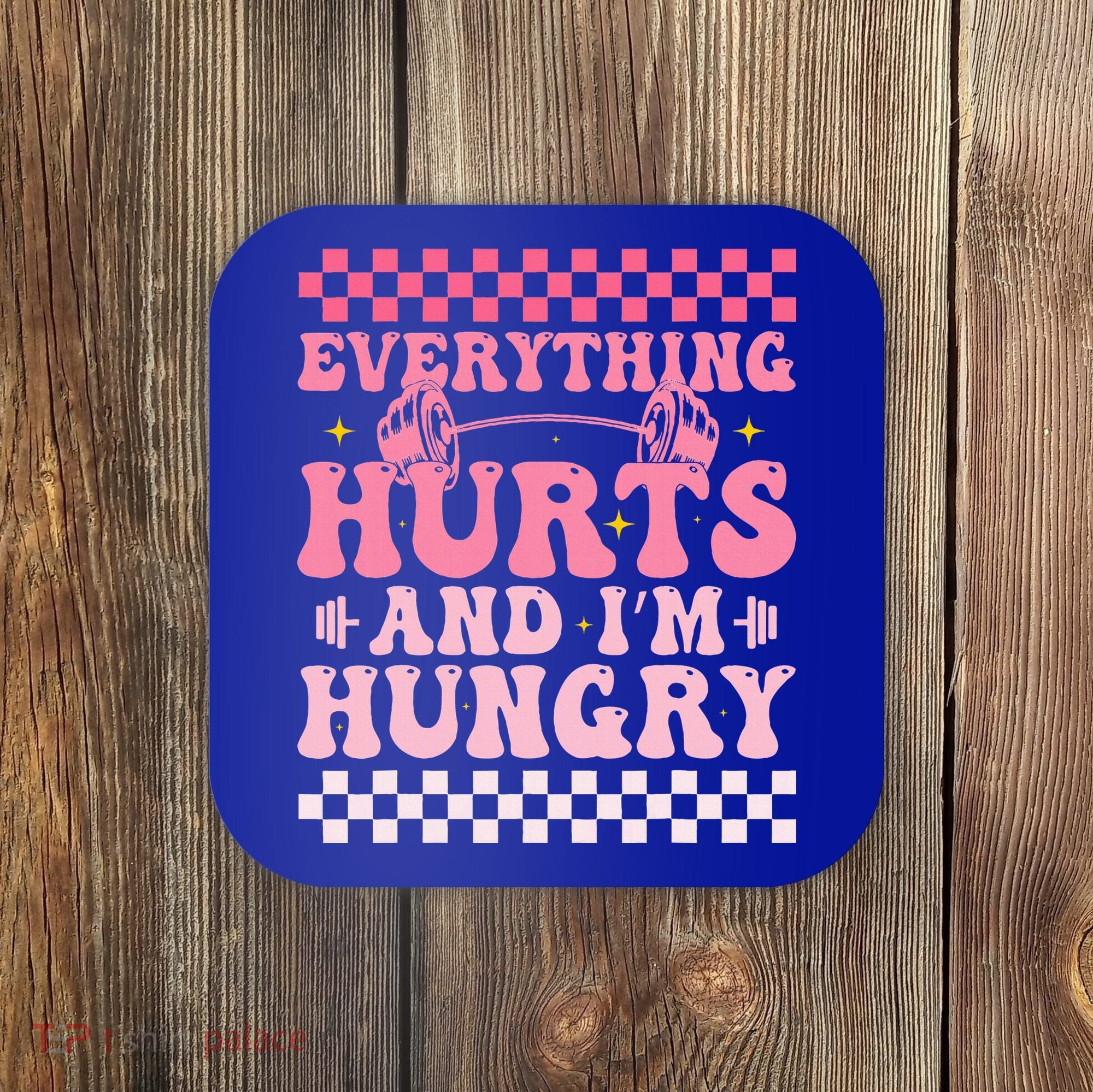 Everything Hurts And Im Hungry Workout Gym Coaster