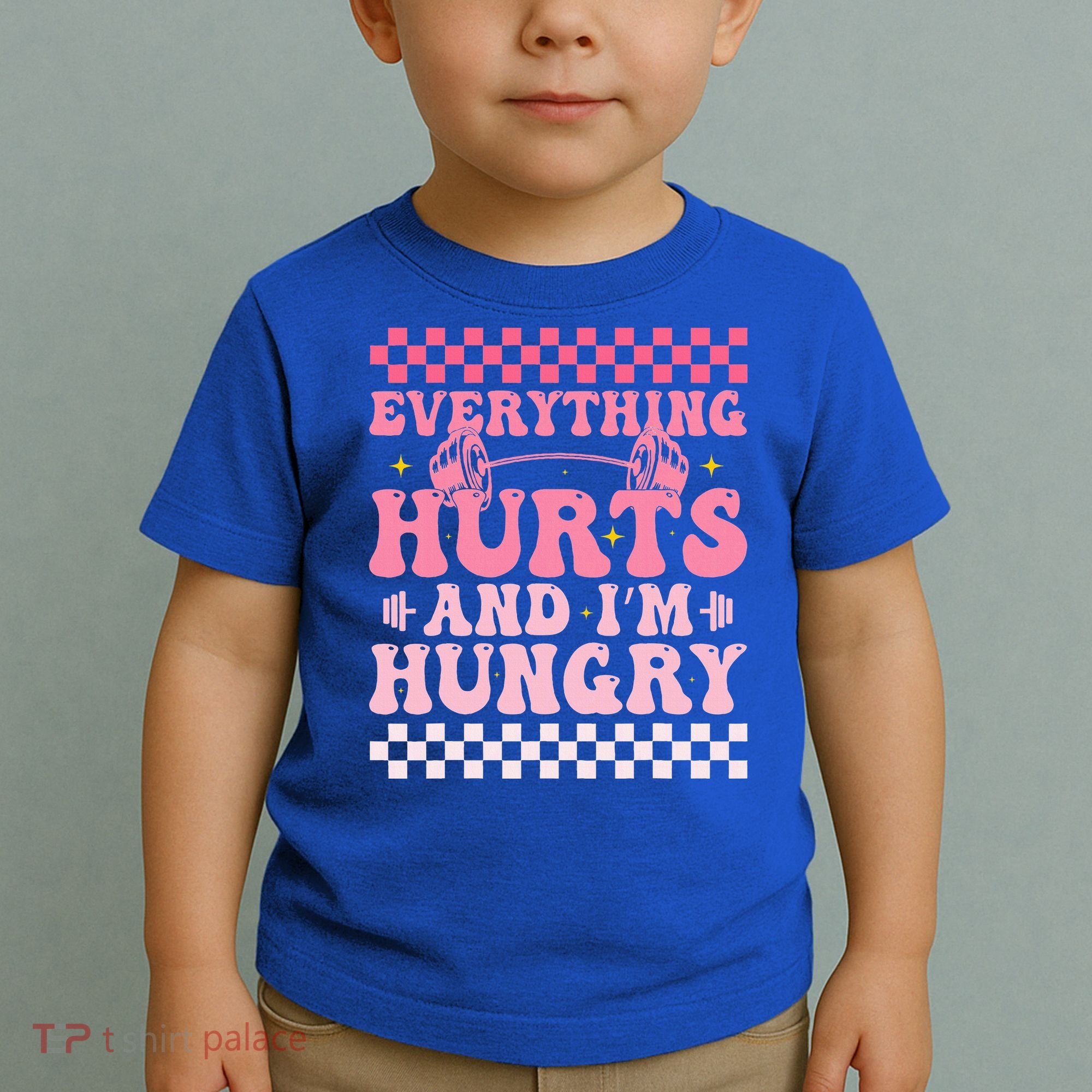 Everything Hurts And Im Hungry Workout Gym Toddler T-Shirt