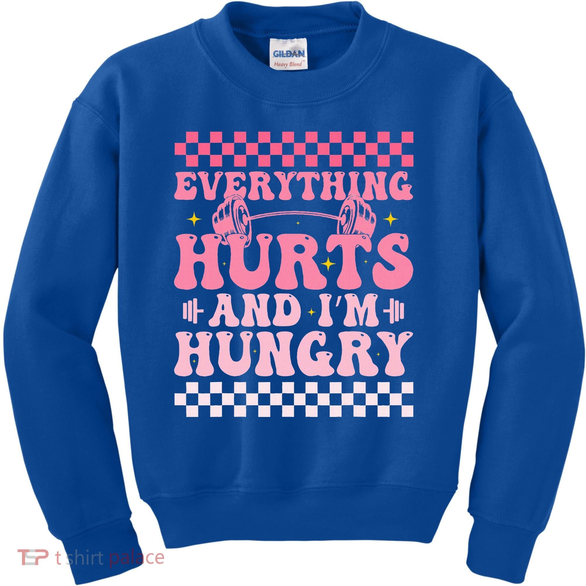 Everything Hurts And Im Hungry Workout Gym Kids Sweatshirt