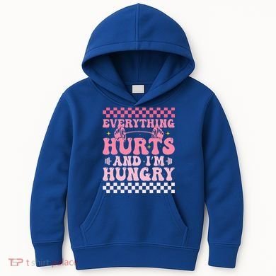 Everything Hurts And Im Hungry Workout Gym Kids Hoodie