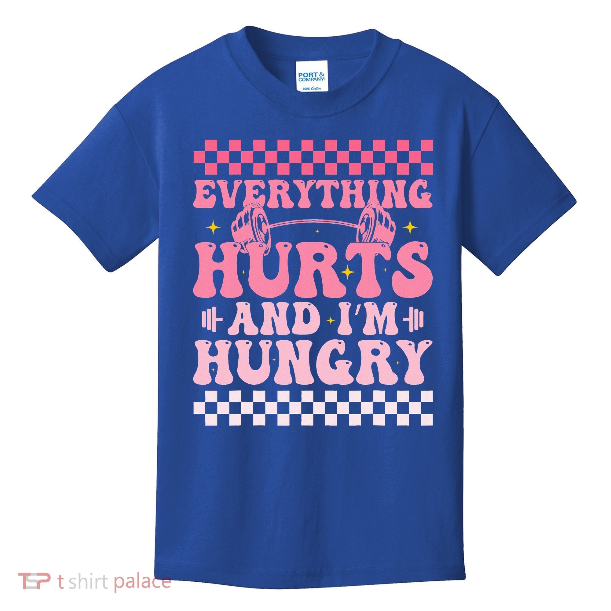 Everything Hurts And Im Hungry Workout Gym Kids T-Shirt
