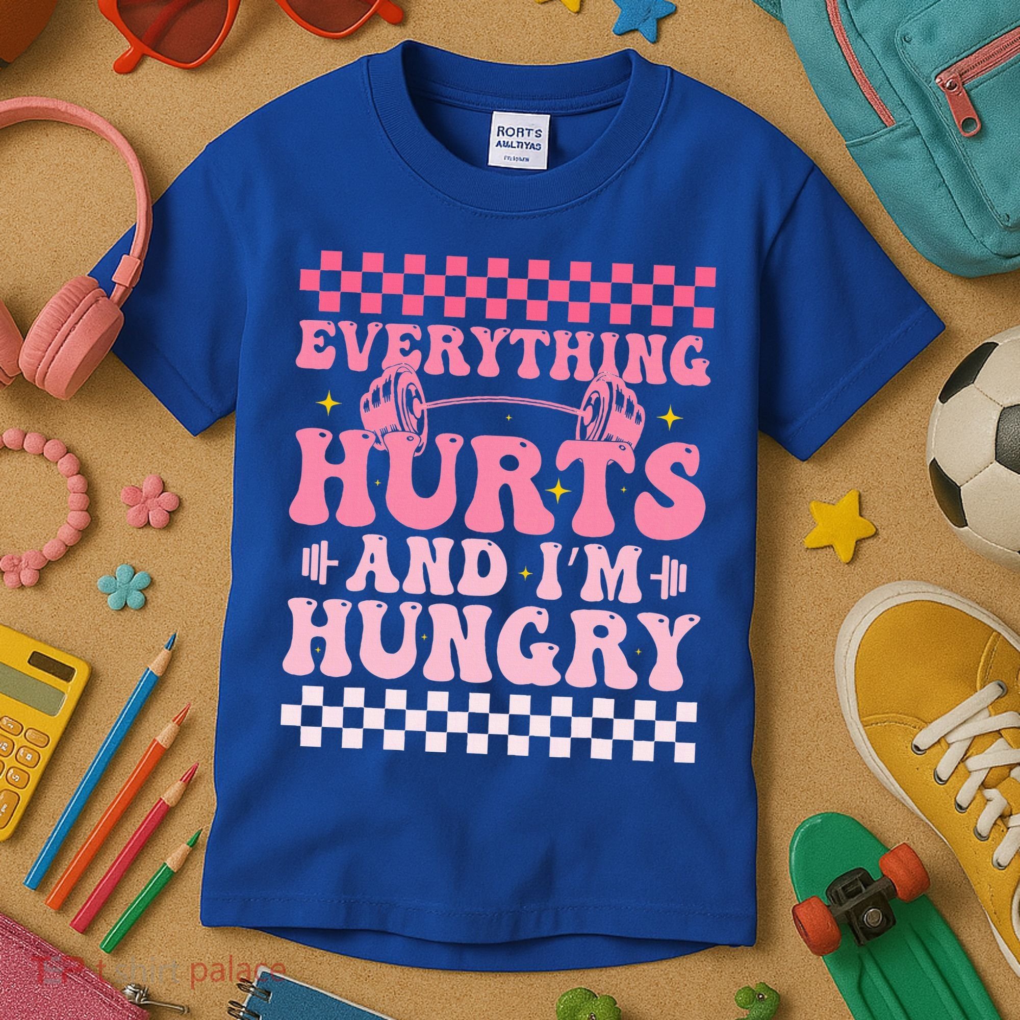 Everything Hurts And Im Hungry Workout Gym Kids T-Shirt