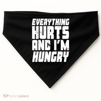 Everything Hurts And Im Hungry Funny USA-Made Doggie Bandana