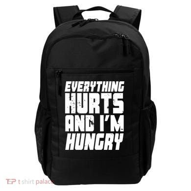 Everything Hurts And Im Hungry Funny Backpack