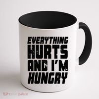 Everything Hurts And Im Hungry Funny Coffee Mug thumb 1