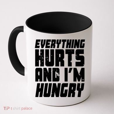 Everything Hurts And Im Hungry Funny Coffee Mug