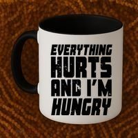 Everything Hurts And Im Hungry Funny Coffee Mug thumb 2
