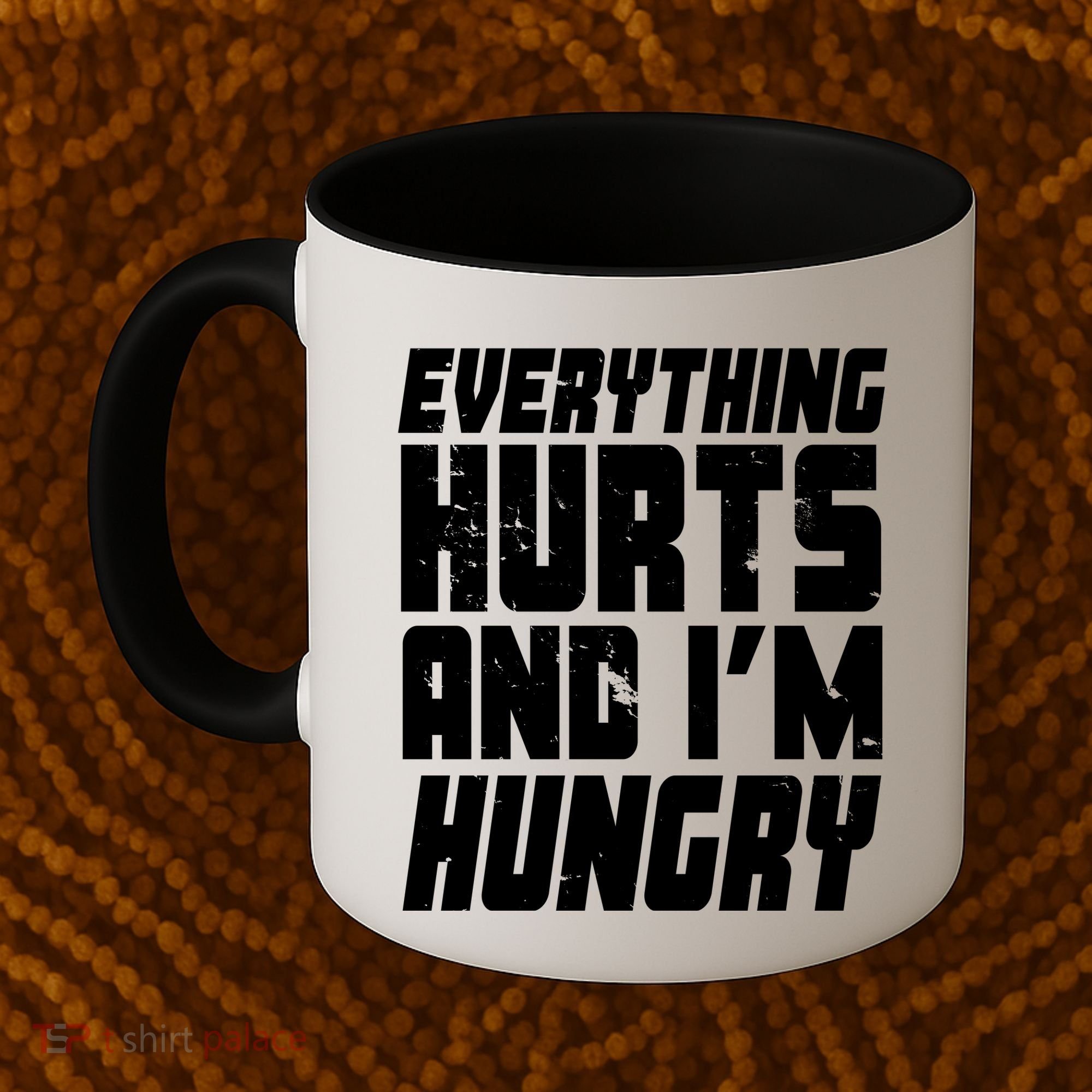 Everything Hurts And Im Hungry Funny Coffee Mug