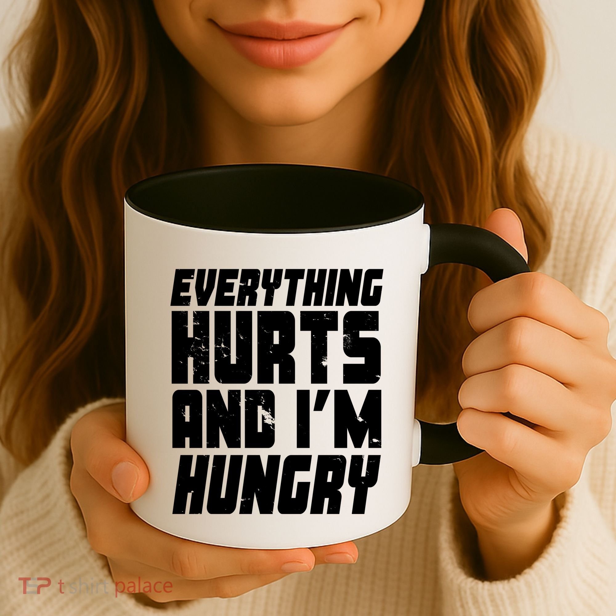 Everything Hurts And Im Hungry Funny Coffee Mug