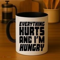 Everything Hurts And Im Hungry Funny Coffee Mug thumb 4