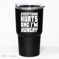 Everything Hurts And Im Hungry Funny Tumbler thumb 0
