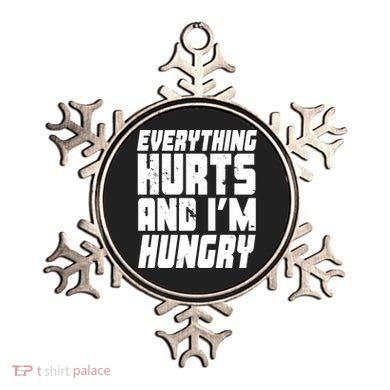 Everything Hurts And Im Hungry Funny Ornament
