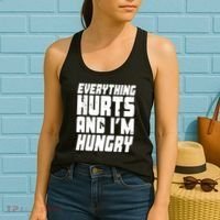 Everything Hurts And Im Hungry Funny Women's Tank Top thumb 2