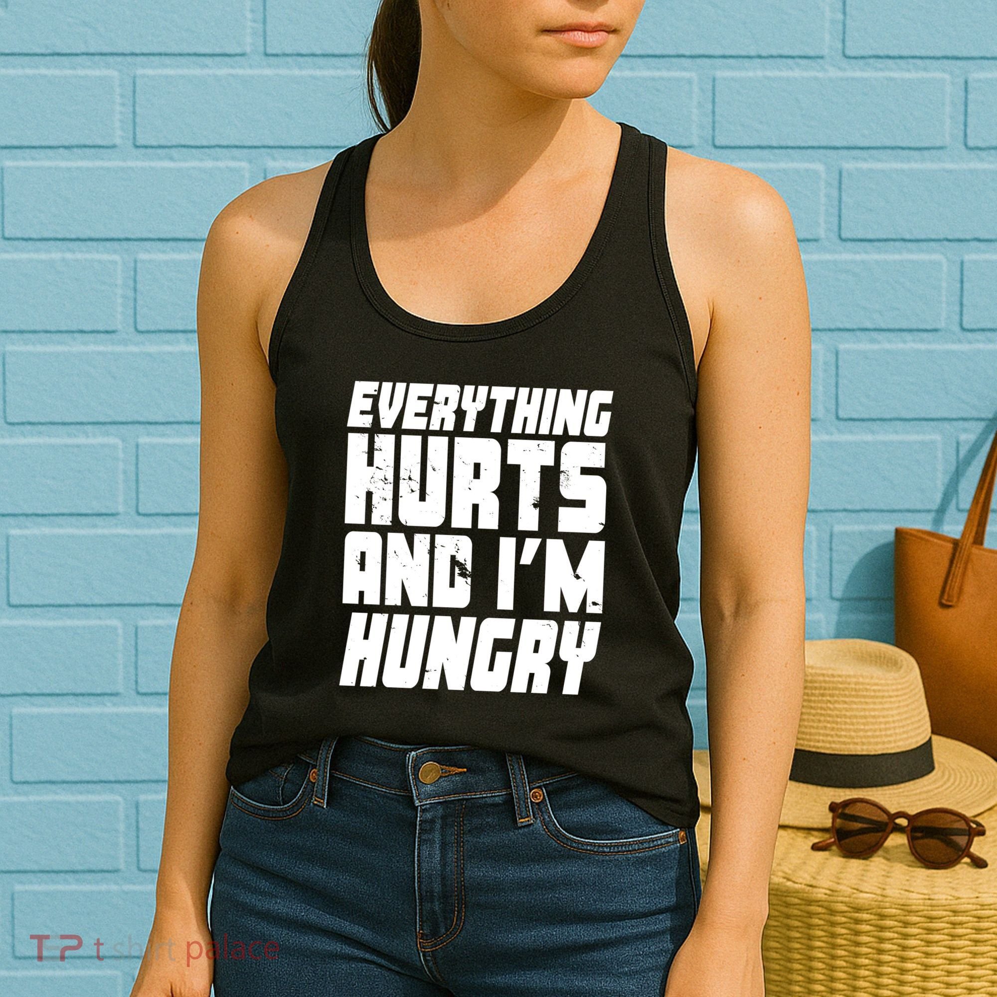Everything Hurts And Im Hungry Funny Women's Tank Top